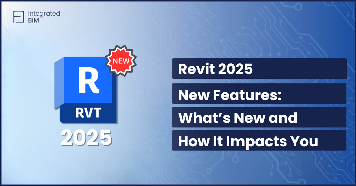 Revit 2025- New Features What’s New and How It Impacts You Cover